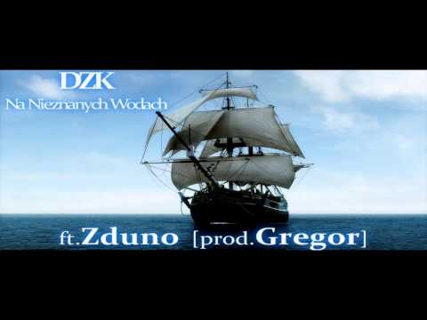 DZK - Na Nieznanych Wodach [ft.ZdunO , prod.Gregor]