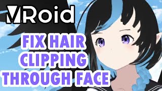 Tutorial: Fix Vroid Hair clipping through Face