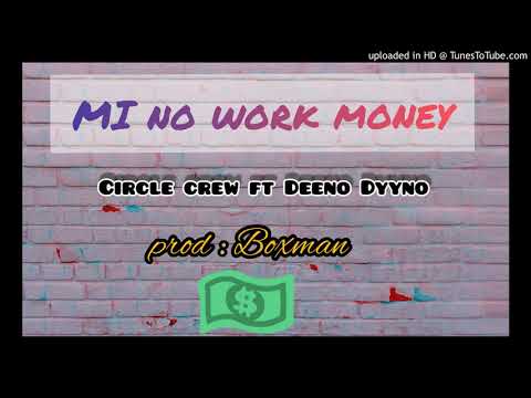 Circle_Crew_ft_Dino_Dyno_-Me no work money_[Boxman_Rec_2021]_