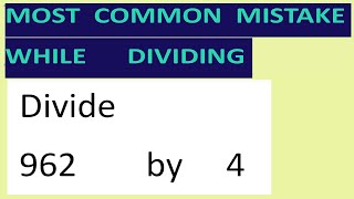 Divide     962        by     4     Most   common  mistake  while   dividing
