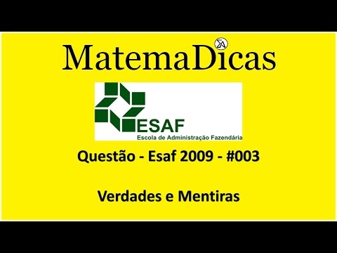 Esaf 2009 - #003 - Verdades e Mentiras - Raciocínio Lógico - MatemaDicas