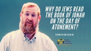 Yehudah Glick: Why do Jews read the Book of Jonah on Day of Atonement?