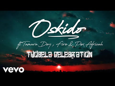 OSKIDO - Thobela Celebration (Audio) ft. Tamara Dey, Fire, Pex Africah
