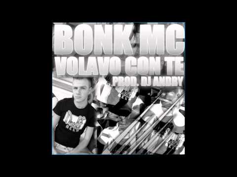 Bonk Mc - Volavo Con Te (Prod. DJ Andry)