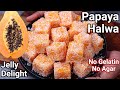 Papaya Halwa Recipe - Papaya Jelly Delight Cheap & Tasty Dessert | Papaya Sweet - Papite Ka Halwa