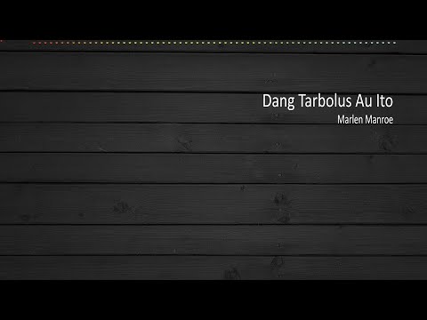 [LIRIK] Dang Tarbolus Au Ito - Marlen Manroe