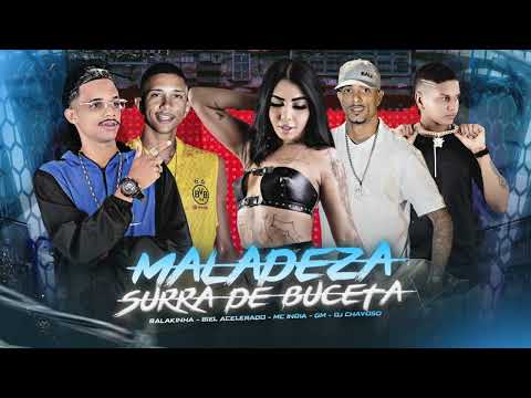MALADEZA - MC BALAKINHA, BIEL ACELERADO, EO GM, MC ÍNDIA - DJ CHAVOSSO