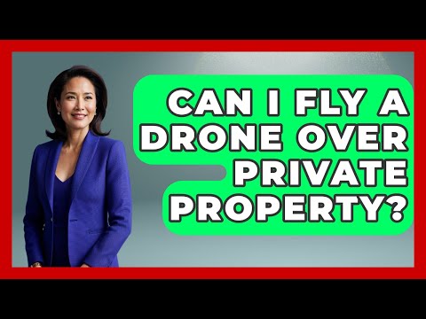 Can I Fly A Drone Over Private Property? - Law Enforcement Insider