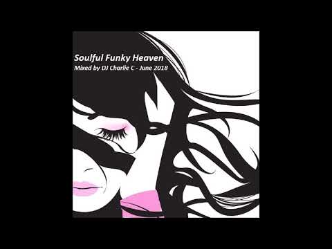 Soulful Funky Heaven - June 2018 - DJ Charlie C
