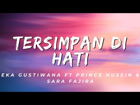 Tersimpan Di Hati - Eka Gustiwana Ft Prince Husein & Sara Fajira (Lirik)
