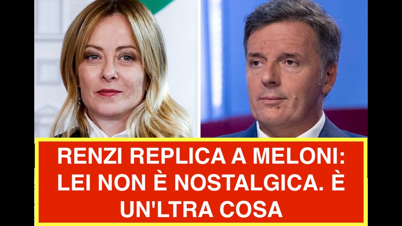 RENZI REPLICA A MELONI: LEI NON È NOSTALGICA. È UN'LTRA COSA