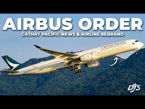 Pedido da Airbus, reformulação da marca da companhia aérea e notícias da Cathay Pacific