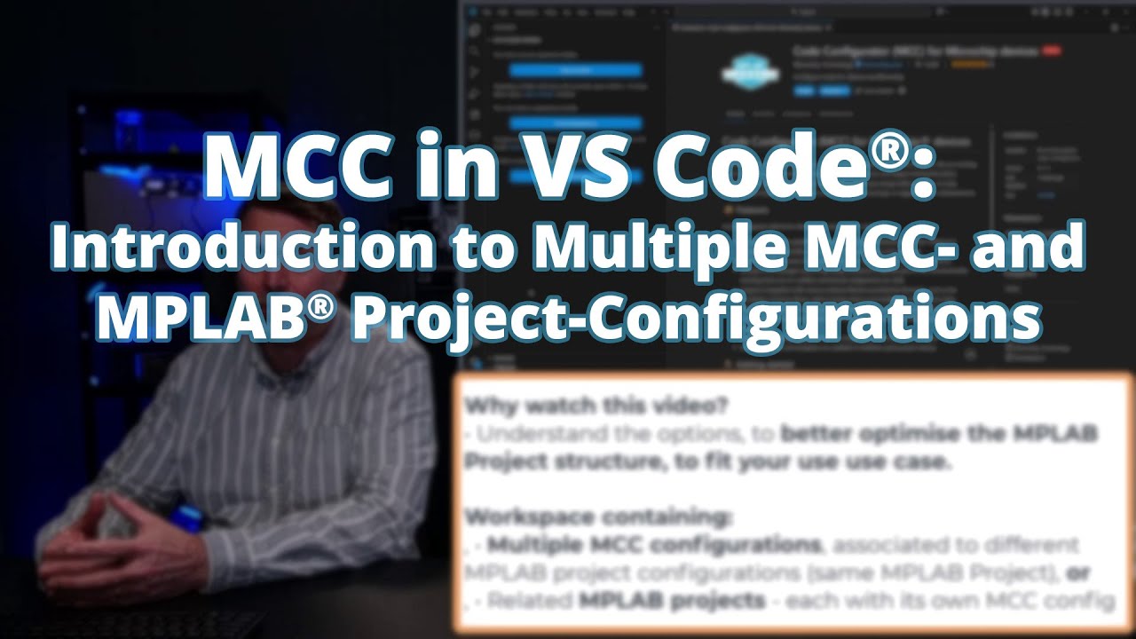 MCC in VS Code®: Introduction to Multiple MCC- and MPLAB® Project-Configurations