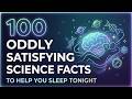 100 Oddly Satisfying Science Facts to Fall Asleep To DEFAULT Thumbnail