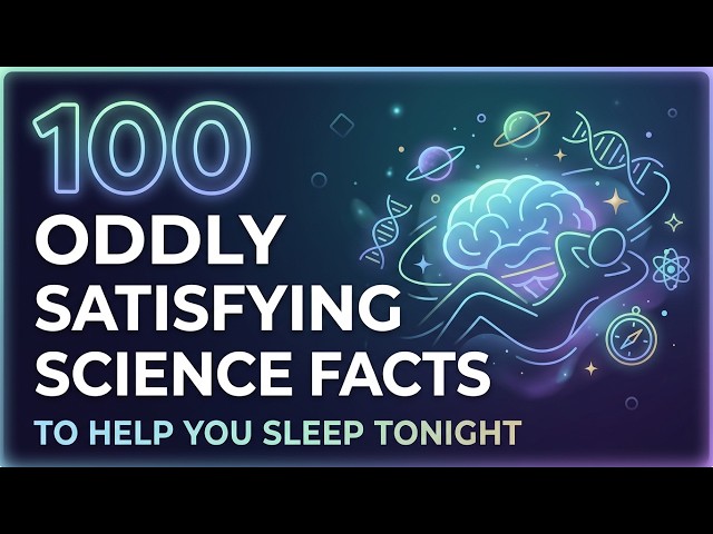 100 Oddly Satisfying Science Facts to Fall Asleep To SDDEFAULT Thumbnail