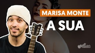 A Sua - Marisa Monte (aula de violão simplificada)