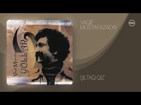 Vaqif Mustafazadə — Şıltaq Qız | Yollar