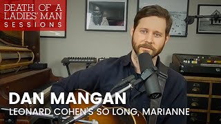 Death of a Ladies&#39; Man Sessions: Leonard Cohen&#39;s So Long, Marianne performed by Dan Mangan