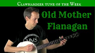 Clawhammer Banjo: Tune (and Tab) of the Week - "Old Mother Flanagan"