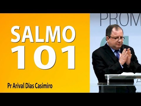 Psalm 101 - Pastor Arival Dias Casimiro