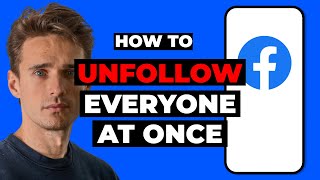 How to Unfollow Everyone on Facebook at Once