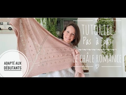 Tutoriel tricot pas à pas - Débutants - Le châle Romance