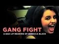 "Gang Fight" -- Rebecca Black, as interpreted by a ...