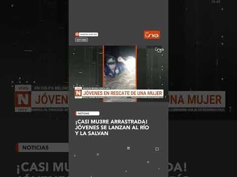 ¡Casi muere arrastrada! Jóvenes se lanzan al río y la salvan