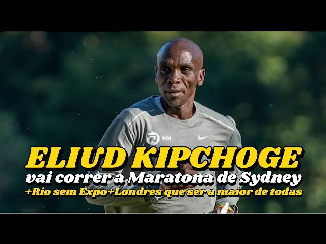 Kipchoge ANUNCIADO em Sydney e Rio sem EXPO?