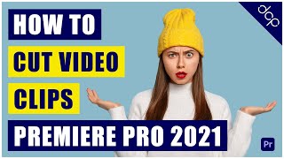 How to cut video clips in Adobe Premiere Pro 2021 
