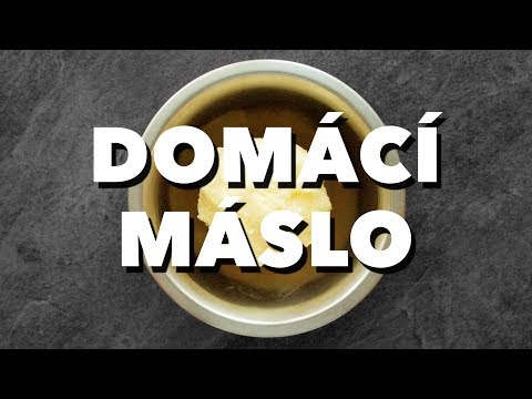 Jak vyrobit domácí máslo