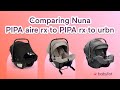 Which Nuna Car Seat Should You Get? Comparing Nuna PIPA aire rx to PIPA rx to urbn | Babylist