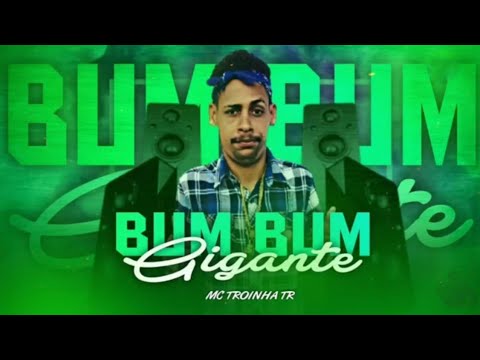 TROINHA TR - BUMBUM GIGANTE - MÚSICA NOVA
