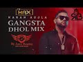 Gangsta Dhol Mix Karan Aujla X YG Ft Dj MAX DJ BALLI