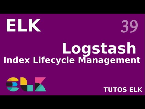 ELK 39 LOGSTASH CONFIGURATION DE ILM POUR ELASTICSEARCH