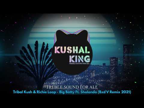Tribal Kush & Richie Loop - Big Batty Ft. Shalanda (Bxd V Remix 2021)