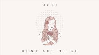 MŌZI - Don&#39;t Let Me Go (Official Audio)