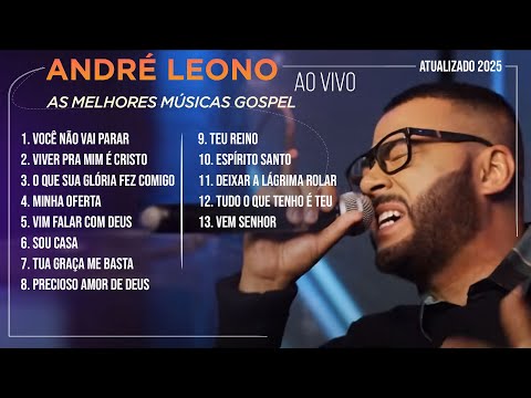 André Leono - AS MELHORES MÚSICAS GOSPEL (ATUALIZADO 2025)