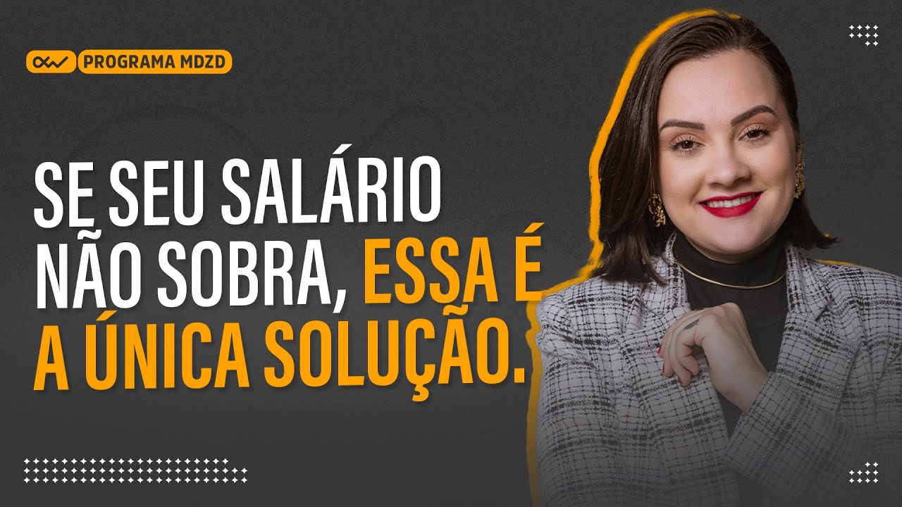Se seu salário NÃO SOBRA, essa é a única solução.