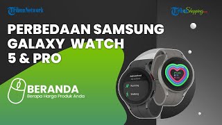 Punya Desain & Spesifikasi Mirip, Samsung Galaxy Watch 5 dan 5 Pro Hadir di Indonesia, Ini Harganya