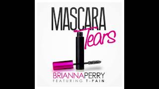 Brianna Perry - Mascara Tears featuring T-Pain