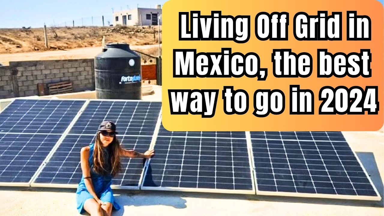 Why Living Off Grid in Mexico is the Best Way to Go in 2024