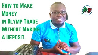 How to Make Money in Olymp Trade Without Making a Deposit.