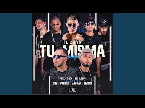 Tócate Tu Misma (feat. Bad Bunny, Anonimus, Lary Over, Jon Z & Brytiago)