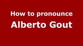 How to pronounce Alberto Gout