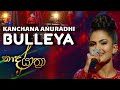 Kanchana Anuradhi - Bulleya - Naada Yaathra