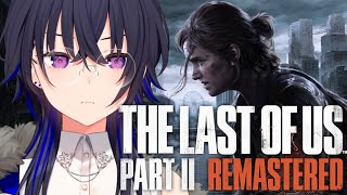【The Last of Us PartⅡ】気持ちのやり場を探しに【ぶいすぽ/一ノ瀬うるは】