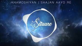 Khamoshiyan | Saajan Aayo Re (OFFICIAL AUDIO)