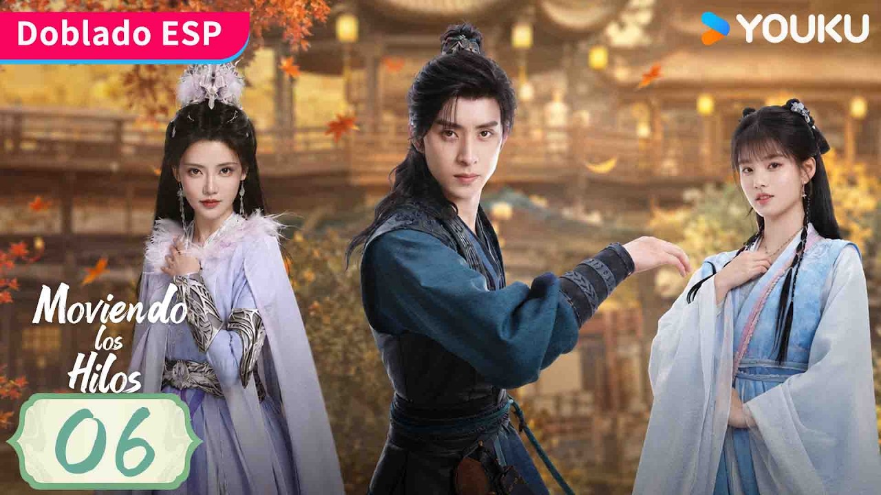【Doblado ESP】Moviendo los Hilos EP06 | Ao Ruipeng / Sun Zhenni / Ai Mi / Ao Ziyi | YOUKU Spanish