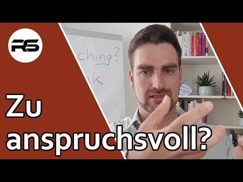 Kann man zu anspruchsvoll sein? (bei Partnerwahl / in der Beziehung)